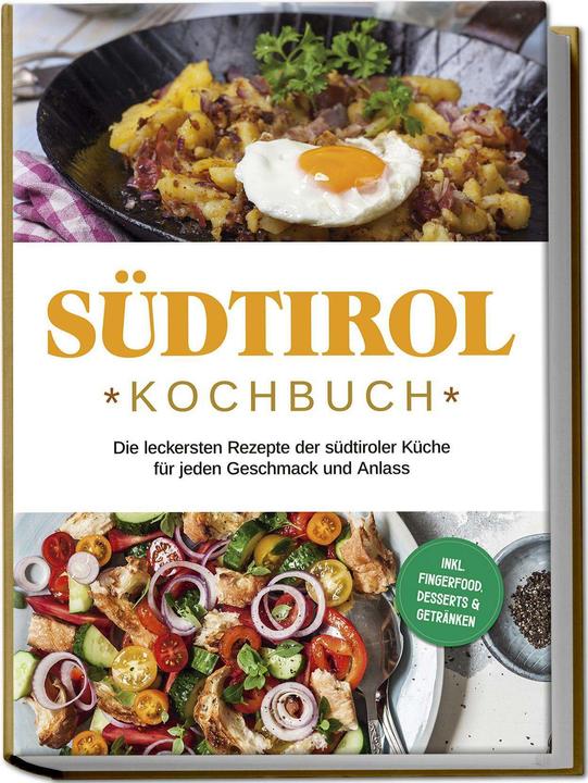 Produktbild Südtirol Kochbuch: Die leckersten Rezepte der südtiroler Küche für jeden Geschmack und Anlass | (Deutsch, Charlotte Davis, Sarah Brunner, 2024)