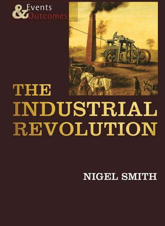 Produktbild Zero The Industrial Revolution (Events & Outcomes) (Englisch, Nigel Smith, 2019)
