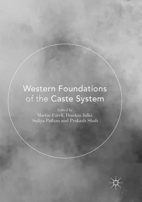 Produktbild Western Foundations of the Caste System (Englisch, Martin Fárek, Dunkin Jalki, Prakash Shah, Sufiya Pathan, 2018)