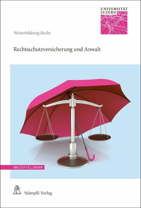 Produktbild Rechtsschutzversicherung und Anwalt (Deutsch, Ueli Kieser, Stephan Fuhrer, Walter Fellmann, Christoph Arnet, Thierry Luterbacher, Raphael Märki, Frédéric Krauskopf, 2017)