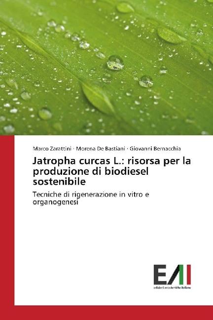 Produktbild Jatropha curcas L.: risorsa per la produzione di biodiesel sostenibile (Giovanni Bernacchia, Marco Zarattini, Morena De Bastiani, 2017)