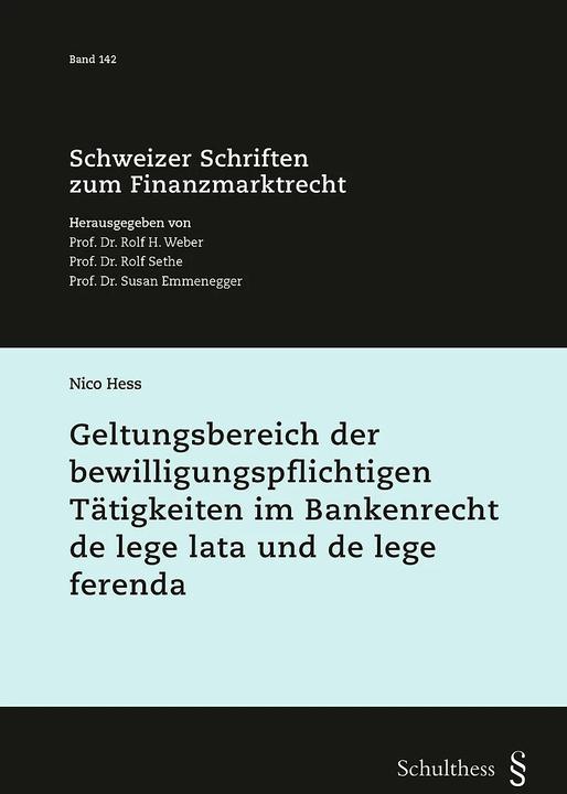 Produktbild Geltungsbereich der bewilligungspflichtigen Tätigkeiten im Bankenrecht de lege lata und de lege (Deutsch, Nico Hess, 2023)