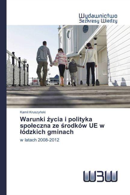 Produktbild Warunki  ycia i polityka spoleczna ze srodków UE w lódzkich gminach (Kamil Kruszynski, 2015)