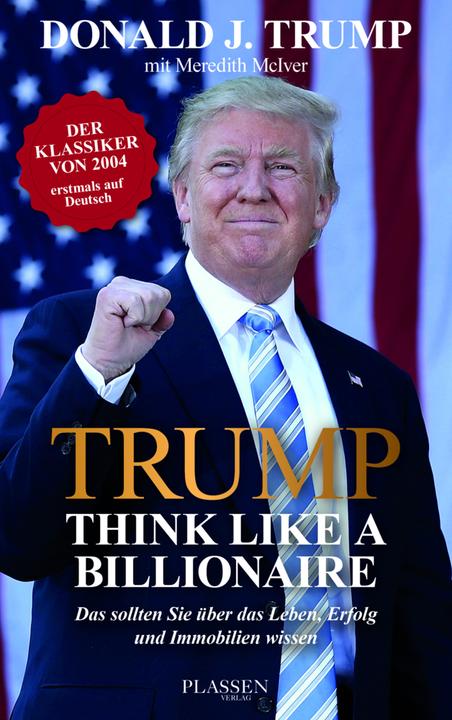 Trump: Think like a Billionaire (German, Donald J. Trump, 2018)