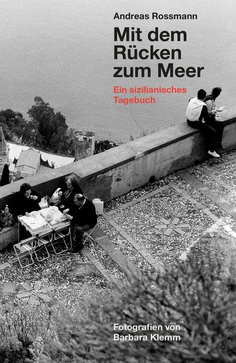 Produktbild Mit dem Rücken zum Meer (Deutsch, Andreas Rossmann, Barbara Klemm, 2024)