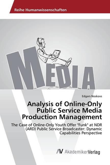 Actual product image Analysis of Online-Only Public Service Media Production Management (Edgars Noskovs, 2017)