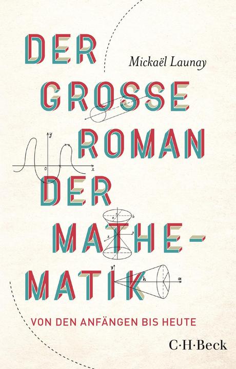 Produktbild Der grosse Roman der Mathematik (Deutsch, Mickaël Launay, 2024)