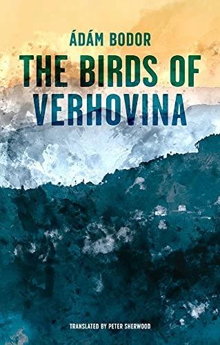 Actual product image Birds of Verhovina (English, Adam Bodor, Peter Sherwood, Ádám Bodor, 2021)
