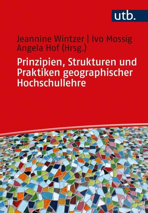 Produktbild Prinzipien, Strukturen und Praktiken geographischer Hochschullehre (Deutsch, Jeannine Wintzer, Angela Hof, Ivo Mossig, 2021)