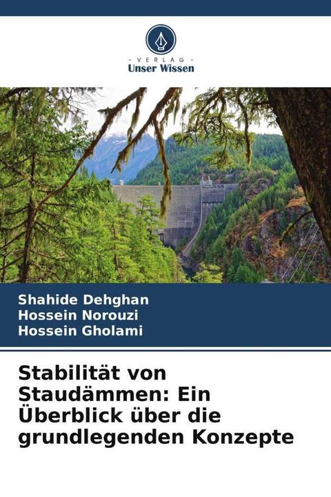 Produktbild Dehghan:Stabilität von Staudämmen: Ein (Deutsch, Hossein Gholami, Shahide Dehghan, Hossein Norouzi, 2023)