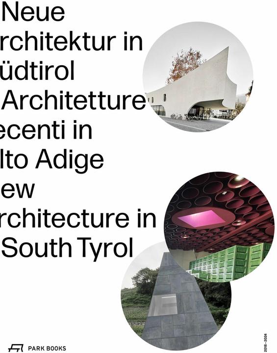 Produktbild Neue Architektur in Südtirol 2018–2024 (Deutsch, Italienisch, Englisch, Georg Klotzner, Alexander Zoeggeler, Annette Spiro, Filippo Bricolo, Roland Baldi, Elisa Valero Ramos, 2024)