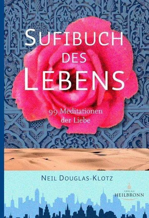 Produktbild Sufibuch des Lebens (Deutsch, Neil Douglas-Klotz, Hauke Jelaluddin Sturm, Anna-Christine Rassmann, Sufi Ruhaniat Deutschland e. V., 2017)