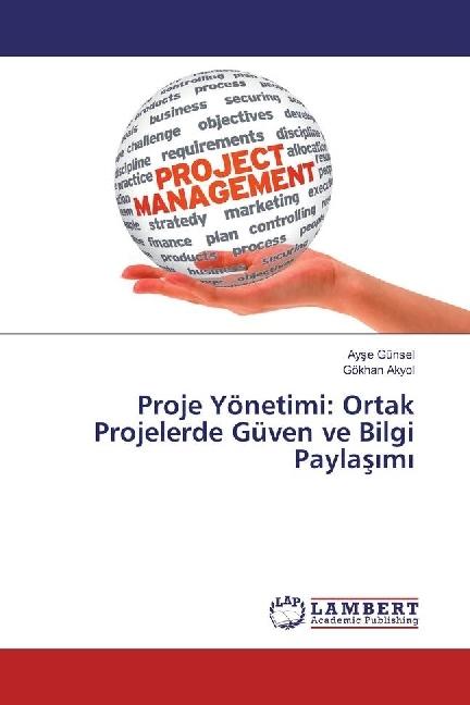 Actual product image Proje Yönetimi: Ortak Projelerde Güven ve Bilgi Paylas m (German, Ayse Günsel, Gökhan Akyol, 2016)