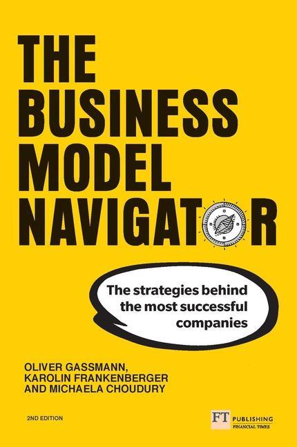 Produktbild The Business Model Navigator - 2nd Edition (Englisch, Karolin Frankenberger, Michaela Csik, Michaela Choudury, Oliver Gassmann, 2020)