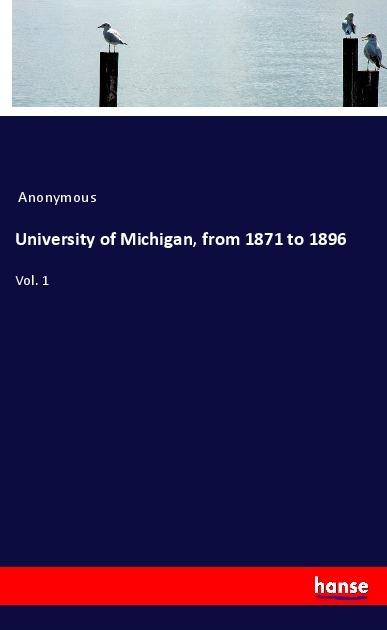 Produktbild University of Michigan, from 1871 to 1896 (Anonym, 2018)