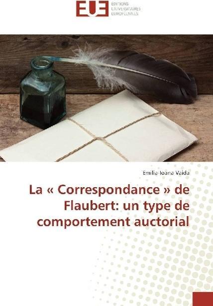 Produktbild La ' Correspondance ' de Flaubert: un type de comportement auctorial (Deutsch, Emilia-Ioana Vaida, 2017)