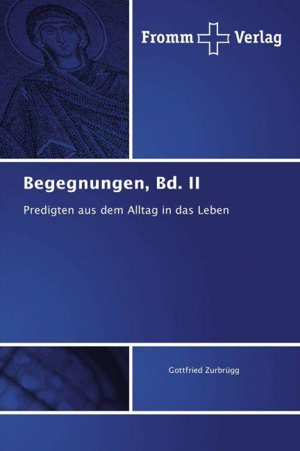 Produktbild Begegnungen, Bd. II (Deutsch, Gottfried Zurbrügg, 2017)