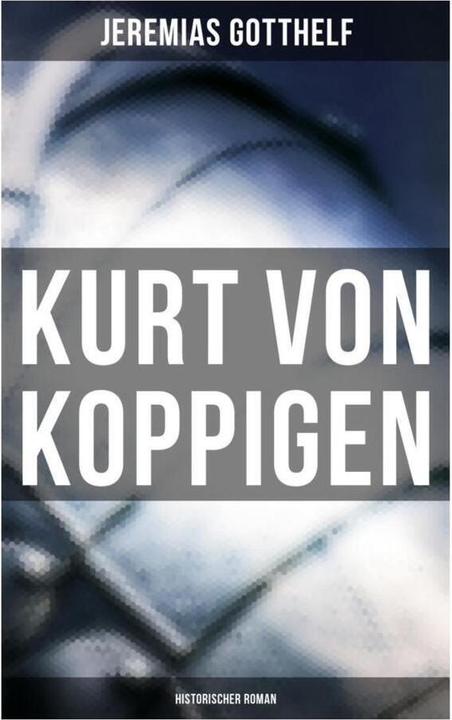 Actual product image Kurt von Koppigen (Historischer Roman) (Jeremiah Gotthelf, 2019)