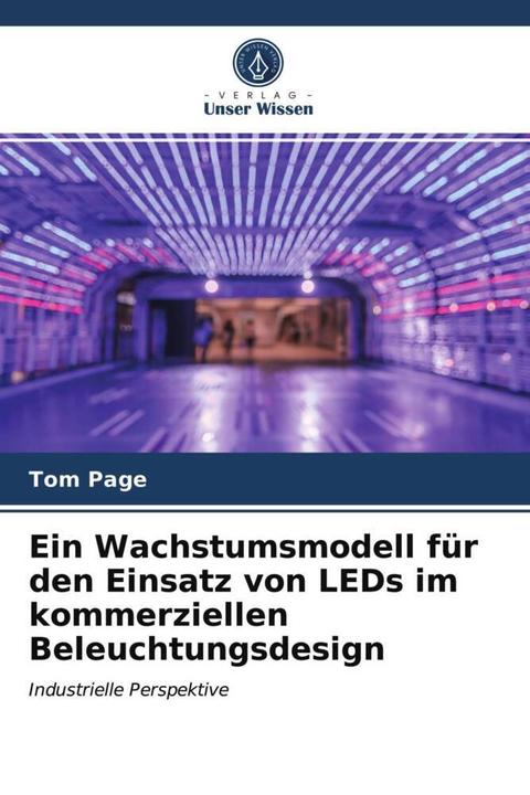Produktbild Ein Wachstumsmodell für den Einsatz von LEDs im kommerziellen Beleuchtungsdesign (Tom Page, 2021)