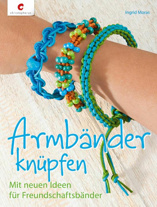 Produktbild Armbänder knüpfen (Deutsch, Ingrid Moras, 2014)