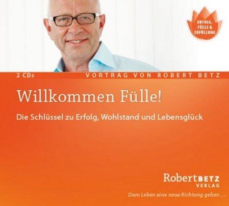 Produktbild Betz,R.T.:Willkommen Fülle,2CD-A. (Robert Betz, Deutsch)
