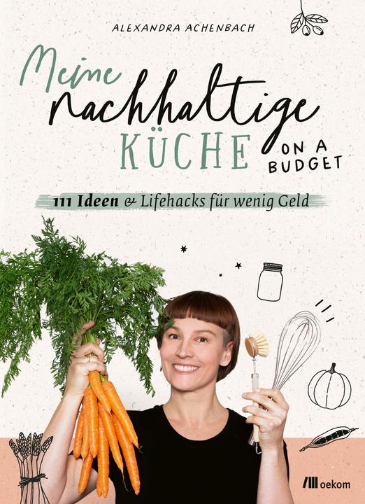 Produktbild Meine nachhaltige Küche – on a budget (Deutsch, Alexandra Achenbach, 2023)