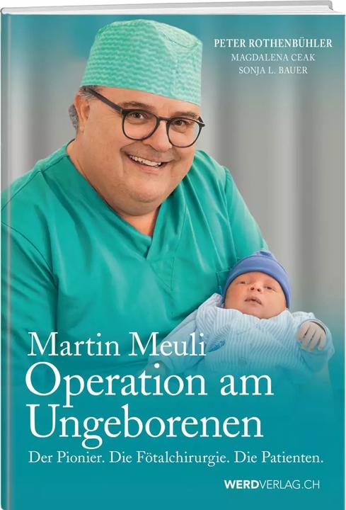 Produktbild Martin Meuli - Operation am Ungeborenen (Deutsch, Peter Rothenbühler, Sonja L. Bauer, Magdalena Ceak, 2017)