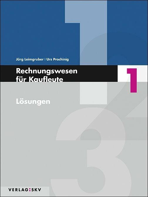 Produktbild Rechnungswesen für Kaufleute / Rechnungswesen für Kaufleute 1 - Lösungen, Bundle inkl. PDF (Deutsch, Jürg Leimgruber, Urs Prochinig)