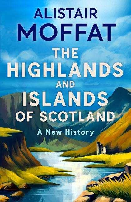 Immagine prodotto The Highlands and Islands of Scotland (Inglese, Alistair Moffat, 2024)