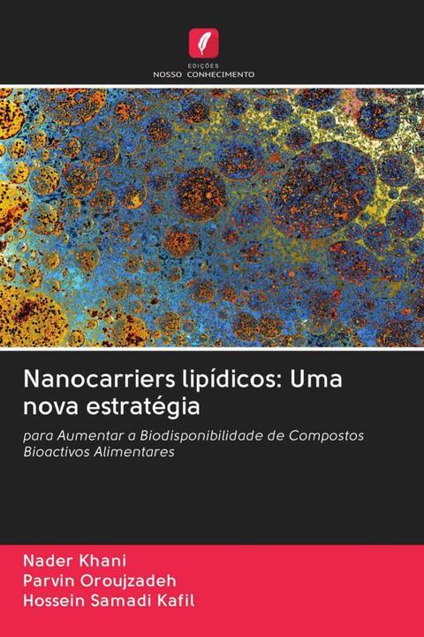 Produktbild Nanocarriers lipídicos: Uma nova estratégia (Parvin Oroujzadeh, Hossein Samadi Kafil, Nader Khani, 2020)