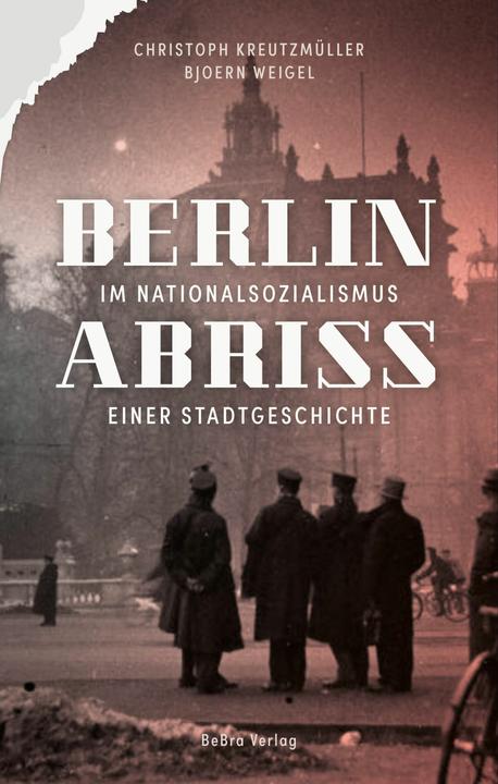Produktbild Berlin im Nationalsozialismus (Deutsch, Bjoern Weigel, Christoph Kreutzmüller, 2025)