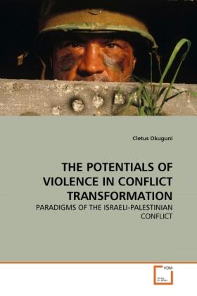 Actual product image The Potentials Of Violence In Conflict Transformation (Cletus Okuguni, 2010)