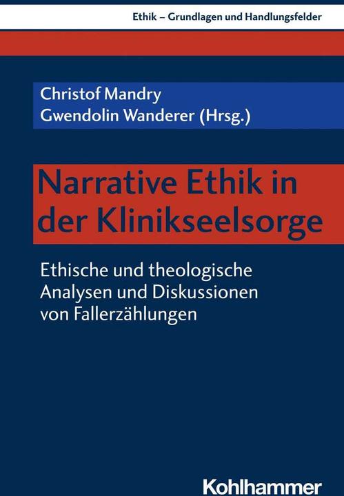 Produktbild Narrative Ethik in der Klinikseelsorge (Deutsch, Hille Haker, Simon Peng-Keller, Harald Braun, Johannes Pantel, Monika Bobbert, 2023)