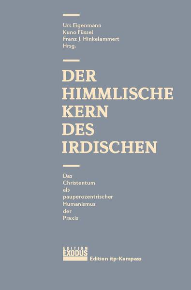 Produktbild Der himmlische Kern des Irdischen (Deutsch, Urs Eigenmann, Franz J. Hinkelammert, Kuno Füssel, 2019)