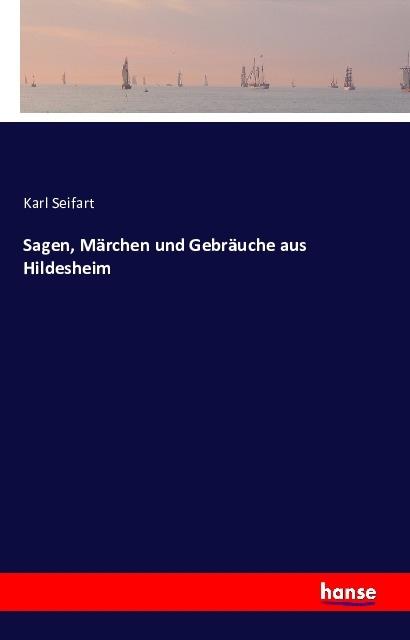 Produktbild Sagen, Märchen und Gebräuche aus Hildesheim (Karl Seifart, 2016)
