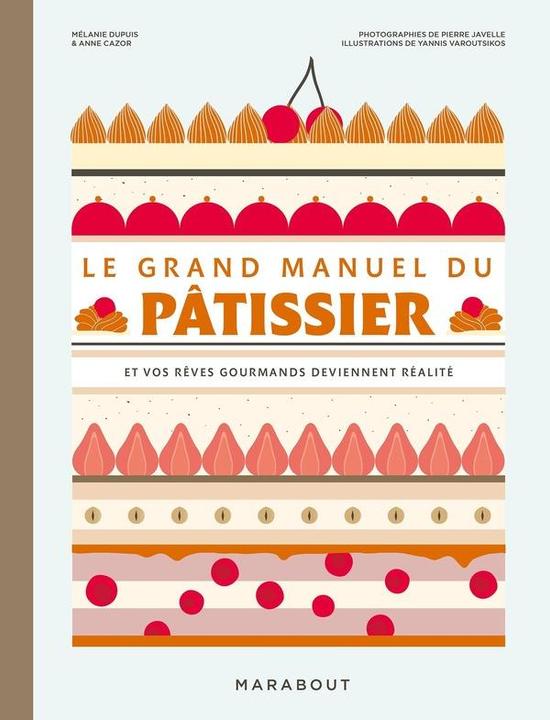 Produktbild Le grand manuel du pâtissier (Französisch, Cazor Anne, Dupuis Mélanie, 2024)