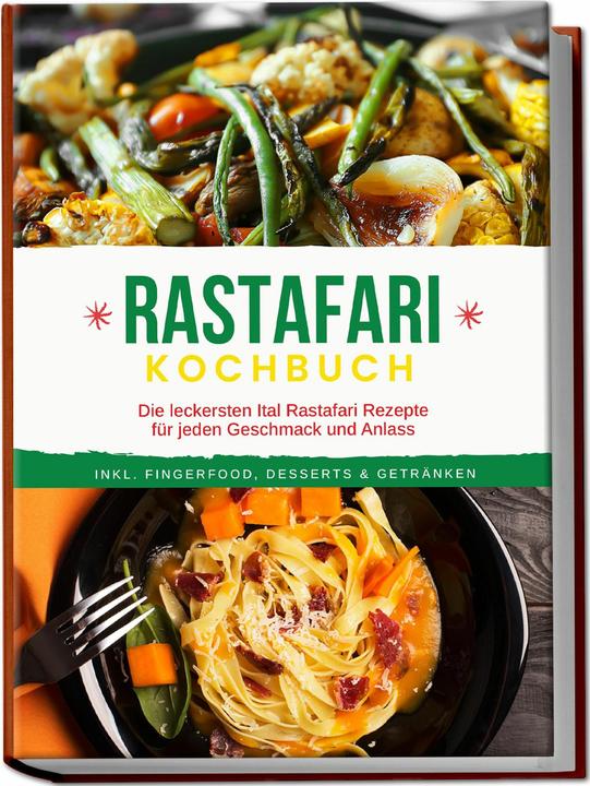 Produktbild Rastafari Kochbuch: Die leckersten Ital Rastafari Rezepte für jeden Geschmack und Anlass - inkl (Deutsch, Jabari Clarke, 2024)