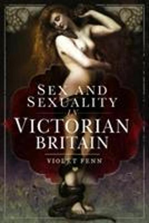 Produktbild Sex and Sexuality in Victorian Britain (Englisch, Violet Fenn, 2020)