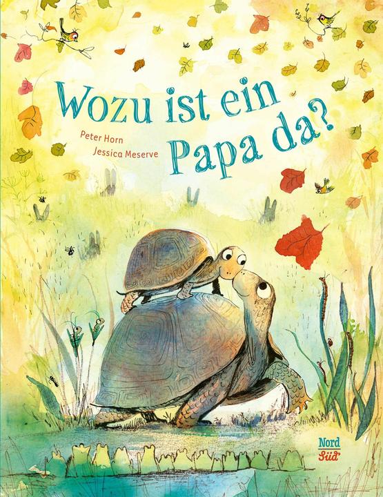Produktbild Horn:Wozu ist ein Papa da? (Deutsch, Peter Horn, Jessica Meserve, 2024)