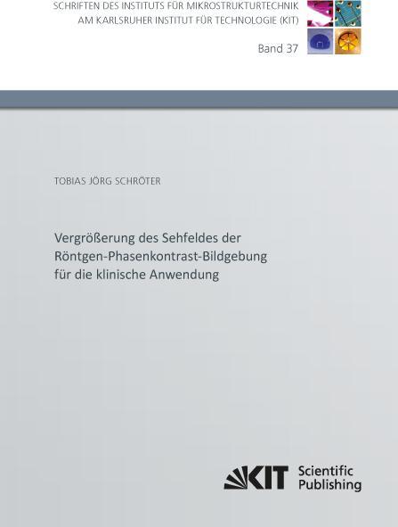 Produktbild Vergrösserung des Sehfeldes der Röntgen-Phasenkontrast-Bildgebung für die klinische Anwendung (Tobias Jörg Schröter, 2017)