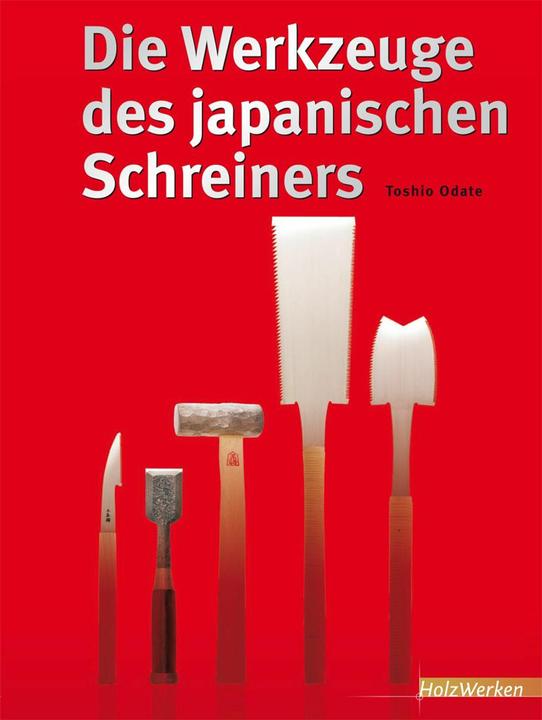 Produktbild Die Werkzeuge des japanischen Schreiners (Deutsch, Toshio Odate, Willfried Baatz, Sabine Sarre, 2012)
