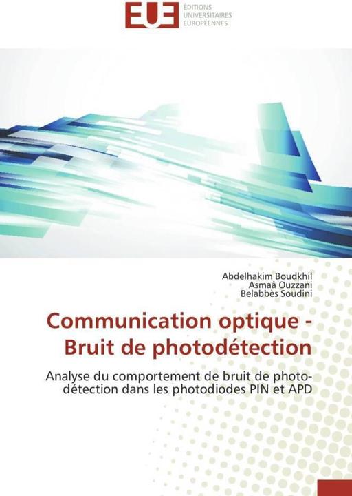 Actual product image Communication optique - Bruit de photodétection (Asmaâ Ouzzani, Abdelhakim Boudkhil, Belabbès Soudini, 2015)