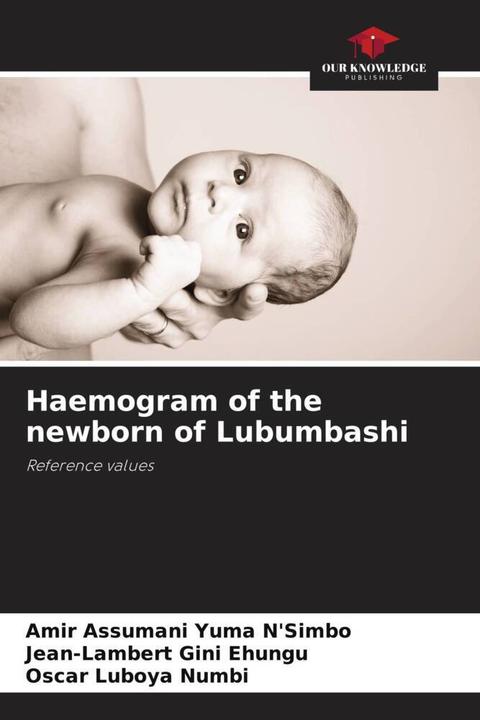 Actual product image Haemogram of the newborn of Lubumbashi (German, Oscar Luboya Numbi, Jean-Lambert Gini Ehungu, Amir Assumani, Yuma N'Simbo, 2021)