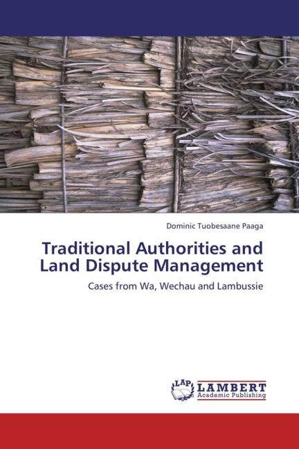 Produktbild Traditional Authorities and Land Dispute Management (Dominic Tuobesaane Paaga, 2013)