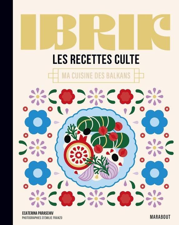 Immagine prodotto Ibrik : les recettes culte : ma cuisine des Balkans (Francese, Paraschiv-Poirson Ecaterina, 2024)