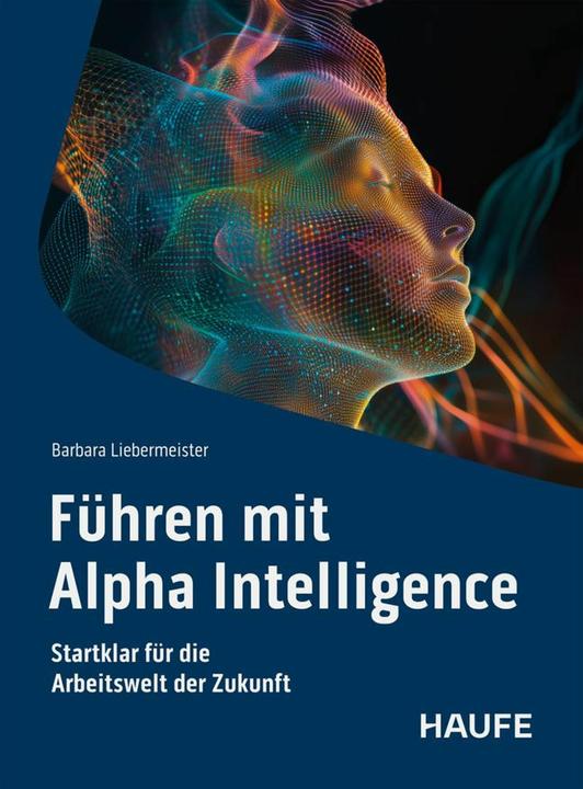 Produktbild Führen mit Alpha Intelligence (Deutsch, Barbara Liebermeister, 2025)