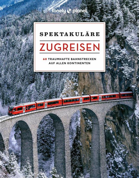 Produktbild Bildband Spektakuläre Zugreisen (Deutsch, Lonely Planet, 2024)