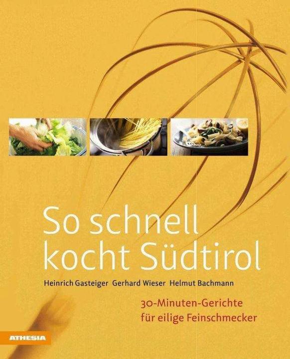 Produktbild So schnell kocht Südtirol (Deutsch, Heinrich Gasteiger, Gerhard Wieser, Helmut Bachmann, 2016)