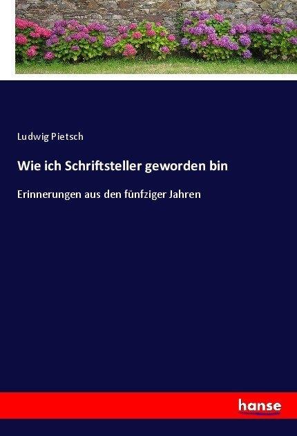 Produktbild Wie ich Schriftsteller geworden bin (Ludwig Pietsch, 2017)