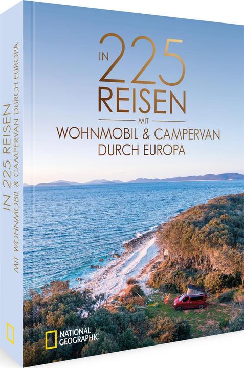 Produktbild National Geographic In 225 Reisen mit Wohnmobil und Campervan durch Europa (Deutsch, Andreas Fischer, Michael Moll, Jürgen Haberhauer, Claus G. Keidel, Heinz E. Studt, 2024)
